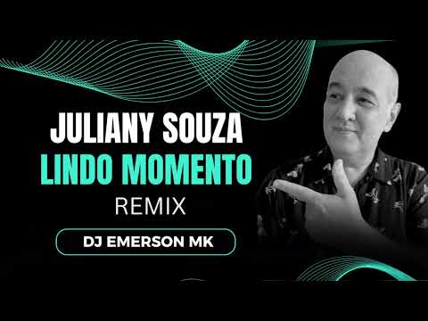 DJ Emerson MK - Juliany Souza - Lindo Momento (Remix)