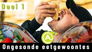 Ongesonde eetgewoontes (Deel 1)