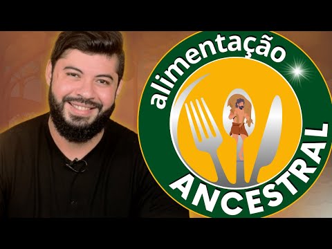 A Poderosa Alimentação ANCESTRAL (tudo sobre)