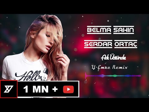Belma Sahin ft Serdar Ortac - Adı Üstünde- ( Y-Emre Music Club Remix )