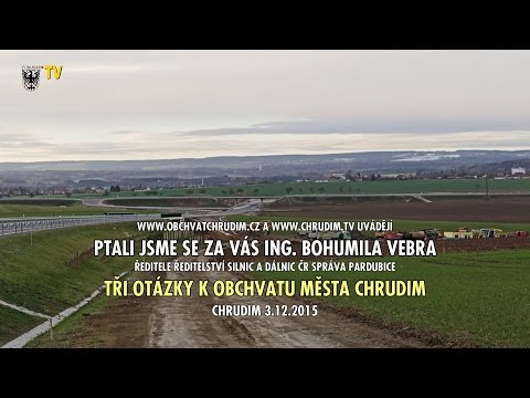 Obchvat města Chrudim - co nám řekl Ing. Bohumil Vebr, ředitel ŘSD ČR - správa Pardubice