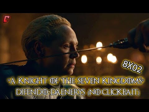 Game of Thrones 8x02 "A Knight of the Seven Kingdoms" Analisi - Difendo Daenerys (NO CLICKBAIT!)