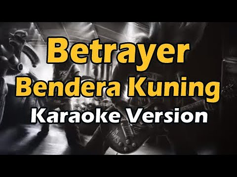 BETRAYER - BENDERA KUNING (Karaoke Version)