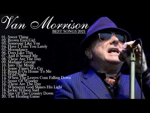 Van Morrison Greatest Hits 2021 - Best Song Of Van Morrison Full Album 2021