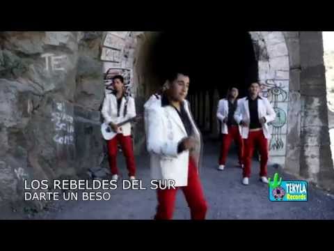 Los Rebeldes del Sur - Darte un beso Tekyla Records Video Oficial