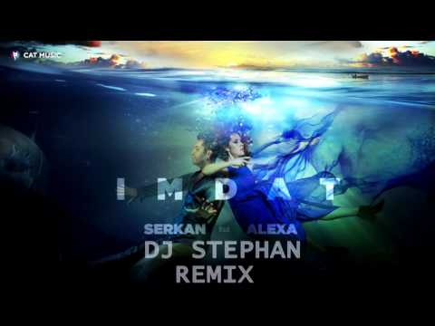 Serkan feat. Alexa - IMDAT (by Al Mike) Dj Stephan Remix