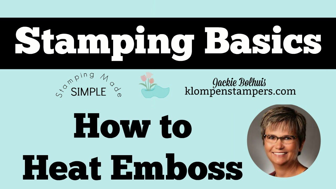 Stamping Basics - How To Heat Emboss