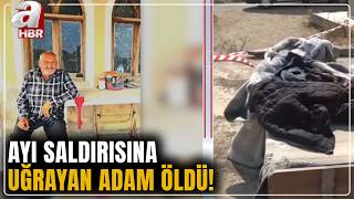 İzmir'de Ayı Saldırısına Uğrayan Adam Öldü! | A Haber