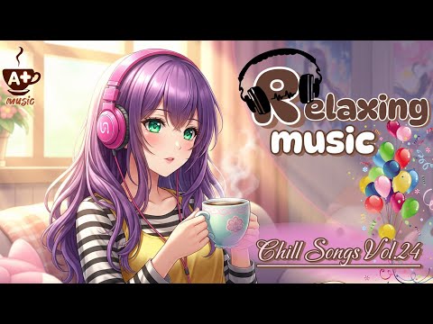Chill Songs Vol.24 enjoy relaxing music with a cup of coffee