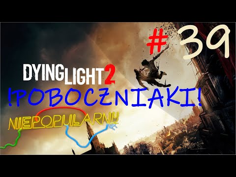 Dying Light 2 TO ŻYJE! Dozgonne uczucia #39