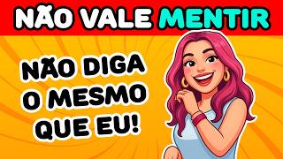 ❌ NÃO DIGA O MESMO QUE EU 🤐 Apenas 3% Vence 🏆 | Não Vale MENTIR