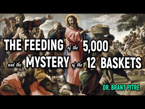 The Feeding of the 5,000 and the Mystery of the 12 Baskets