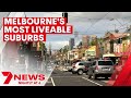 Melbourne S Suburbs Ranked By Liveability 7NEWS