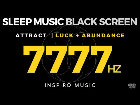 BLACK SCREEN - 7777hz DEEP SLEEP MUSIC | Attract Positivity + Luck + Abundance