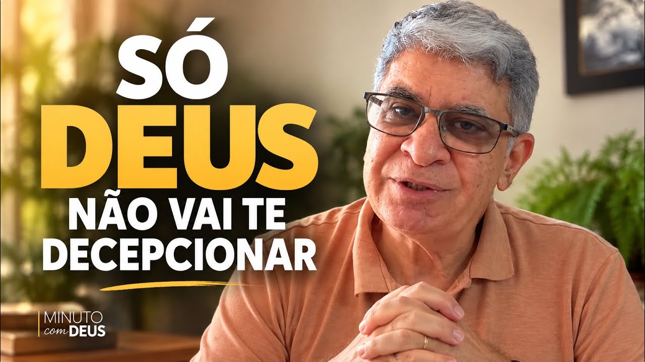 SÓ DEUS NÃO VAI TE DECEPCIONAR