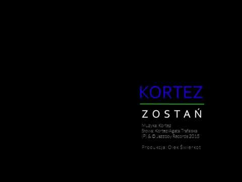 KORTEZ - Zostań [HQ Audio]