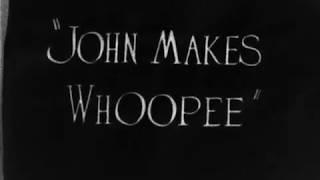John Makes Whoopee - Part 1 + 2 (Merriman Holtz, 1929)