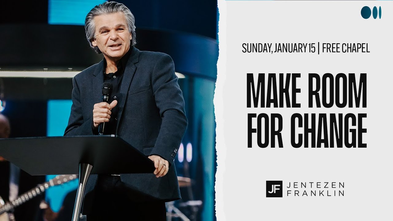Make room for change by pastor jentezen franklin free chapel