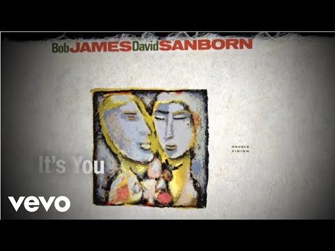 Bob James, David Sanborn - It's You (audio)