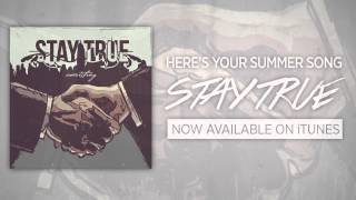 Stay True - Here&#39;s Your Summer Song