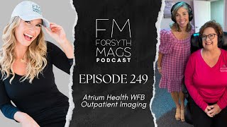 Atrium Health Wake Forest Baptist Outpatient Imaging | Forsyth Mags Podcast - Episode 249