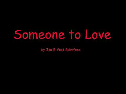 Someone to Love by Jon B. feat Babyface (Lyrics)