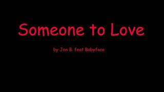 Someone to Love by Jon B. feat Babyface (Lyrics)