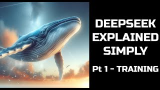 Explained simply: How does DeepSeek work? (Part 1 - Training)