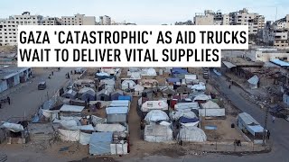 Gaza 'Catastrophic' as aid trucks wait to deliver vital supplies