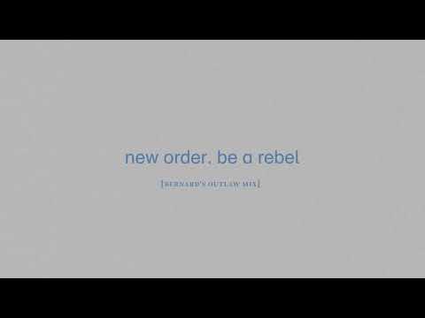New Order - Be a Rebel (Bernard's Outlaw Mix)