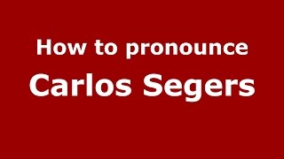 How to pronounce Carlos Segers