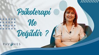 Psikoterapi Ne Değildir? / Hülya ÜSTEKİDAĞ