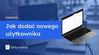 Jak dodać współpracownika do systemu i dać mu dostęp do danego działu / firmy