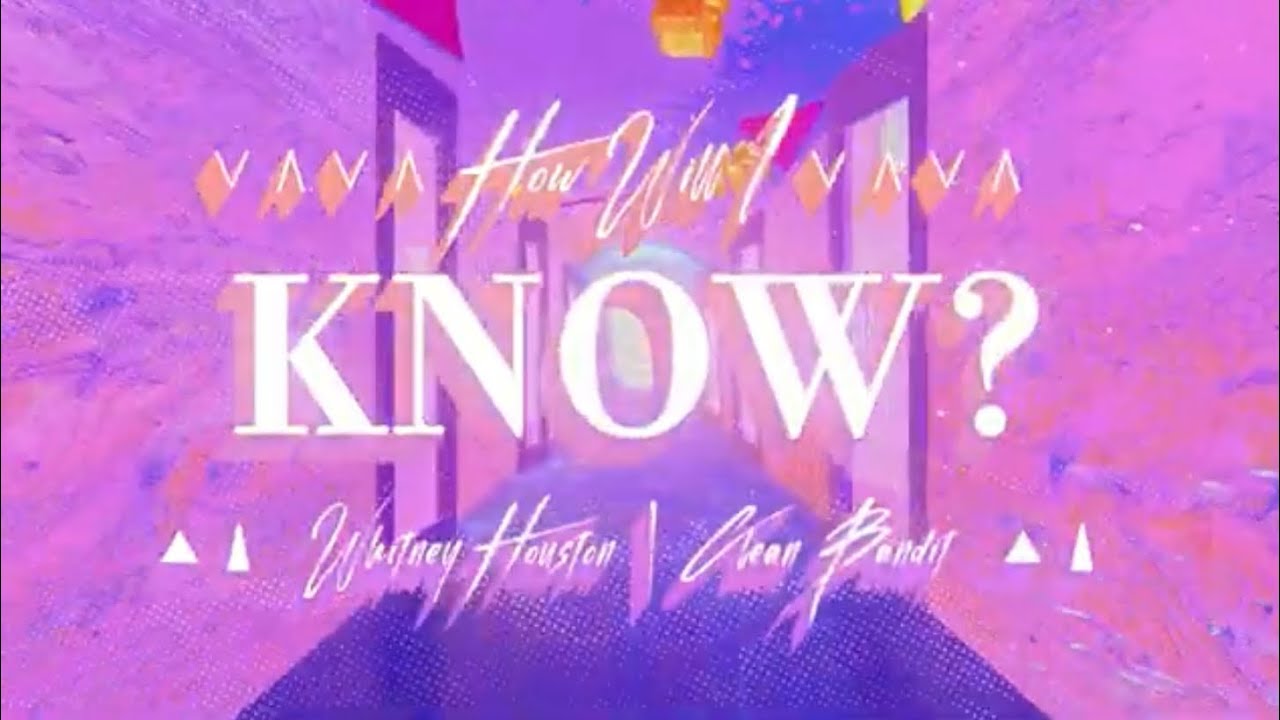 Whitney Houston x Clean Bandit – How Will I Know