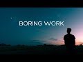 Boring Work Beautiful Chill Mix
