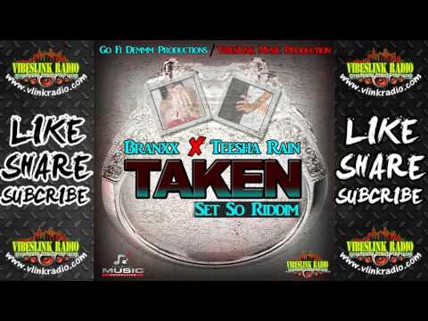 Andre Branxx ft. Teesha Rain - Taken [Set So Riddim] @AndreBranxx