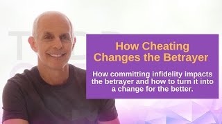 How Cheating Changes the Cheater | Infidelity Expert & Therapist Todd Creager