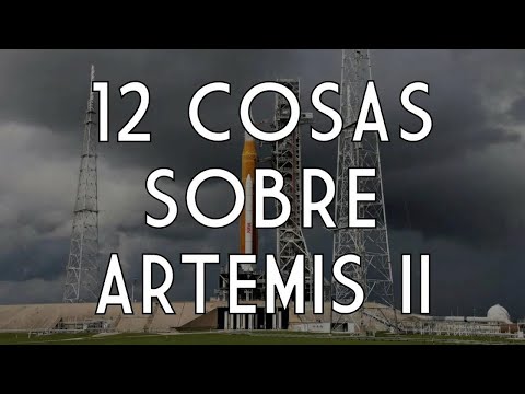 Lo que debes saber sobre Artemis II antes de su lanzamiento en 2026