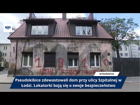 Pseudokibice zdewastowali dom przy ul. Szpitalnej w Łodzi. Lokatorki boją się o swoje bezpieczeństwo