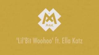MINX - Lil'Bit Woohoo ft. Ella Katz [Lyric Video]