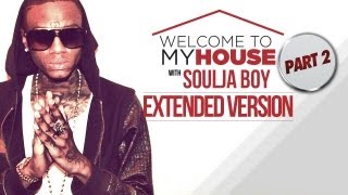 Welcome to my House: Soulja Boy [Part Two]