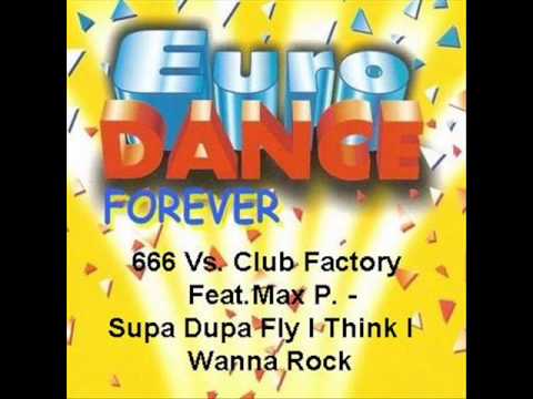 666 Vs. Club Factory Feat. Max P. - Supa dupa fly i think i wanna