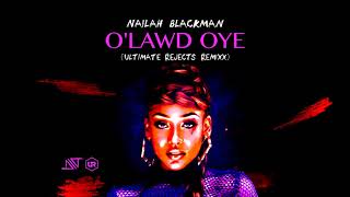 Nailah Blackman - O&#39; Lawd Oye (Ultimate Rejects Remix) &quot;2018 Soca&quot;