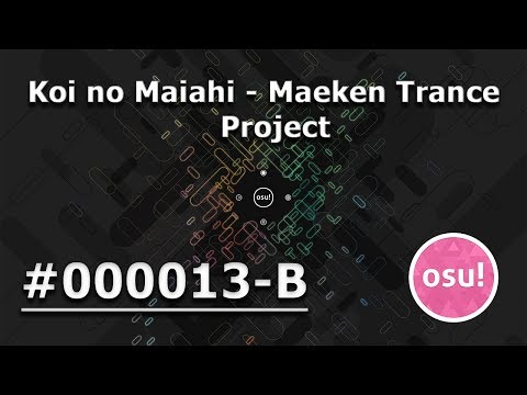 #000013-B - Koi no Maiahi - Maeken Trance Project [Hard] osu!