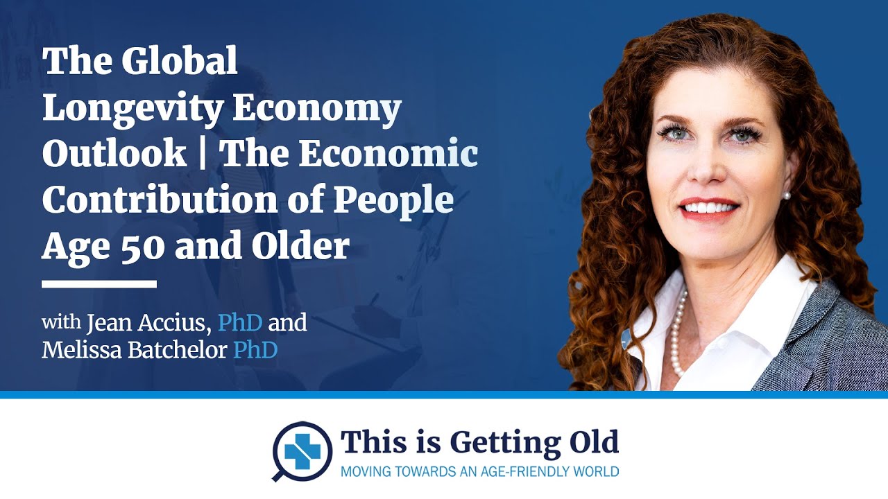 The Global Longevity Economy Outlook | The Economic Contribution of People Age 50 and Older