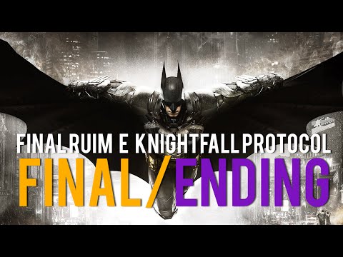 Batman Arkham Knight FINAIS : FINAL RUIM E FINAL INCOMPLETO (Protocolo KnightFall incompleto)