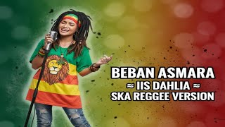Download lagu Beban Asmara – Iis Dahlia | Ska Reggae Cover Version  mp3