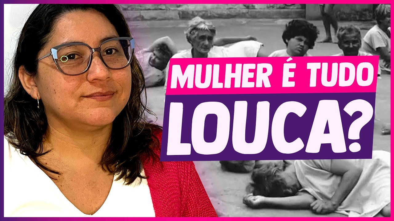 Será que MULHER é tudo LOUCA mesmo? Entenda como tudo começou
