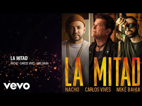 Nacho, Carlos Vives, Mike Bahía - La Mitad (Audio)