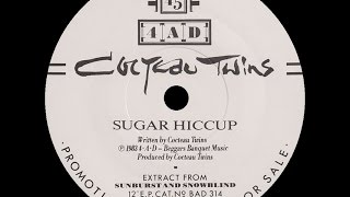 [1983] Cocteau Twins ∙ Sugar Hiccup
